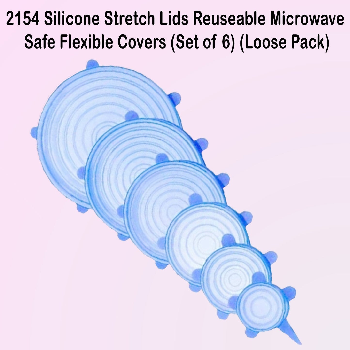 2154 Silicone Stretch Lids Reuseable Microwave Safe Flexible Covers (Set of 6) (Loose Pack) JK Trends